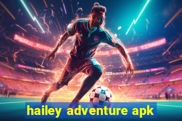 hailey adventure apk